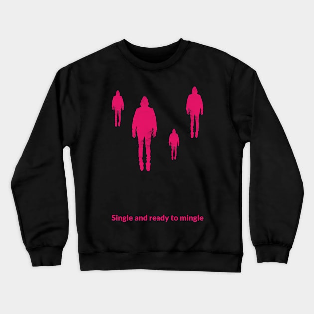 Single and ready to mingle Crewneck Sweatshirt by storeglow